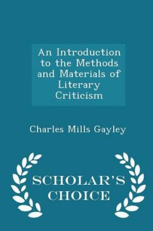 Cover of An Introduction to the Methods and Materials of Literary Criticism - Scholar's Choice Edition
