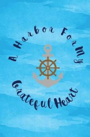 Cover of A Harbor for my grateful heart