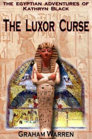 Cover of The Egyptian Adventures of Kathryn Black - The Luxor Curse