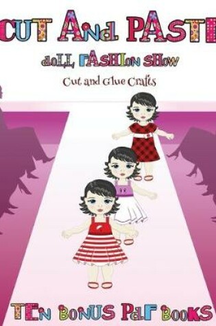 Cover of Cut and Glue Crafts (Cut and Paste Doll Fashion Show)