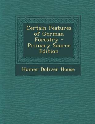 Book cover for Certain Features of German Forestry - Primary Source Edition