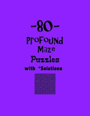 Book cover for 80 Profound Maze Puzzles with Solutions