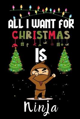 Book cover for All I Want For Christmas Is Ninja