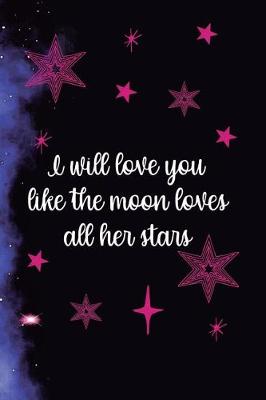 Book cover for I Will Love You Like The Moon Loves All Her Stars