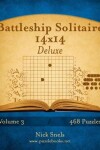Book cover for Battleship Solitaire 14x14 Deluxe - Volume 3 - 468 Logic Puzzles