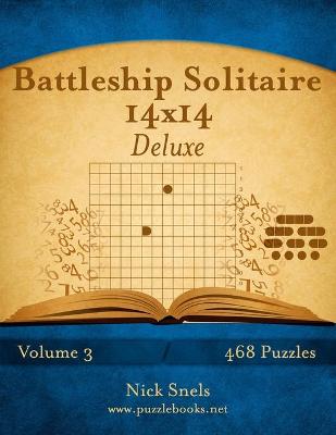 Book cover for Battleship Solitaire 14x14 Deluxe - Volume 3 - 468 Logic Puzzles