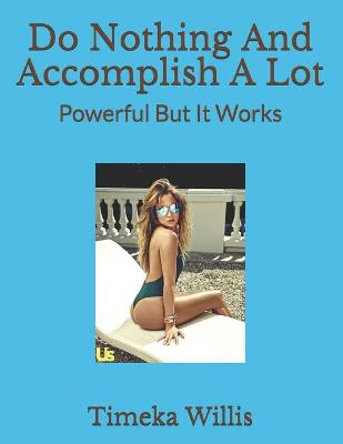 Book cover for Do Nothing And Accomplish A Lot