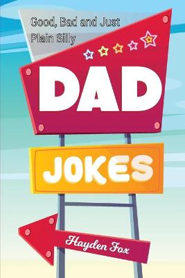Book cover for Good, Bad and Plain Silly Dad Joke Book