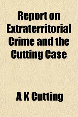 Book cover for Report on Extraterritorial Crime and the Cutting Case