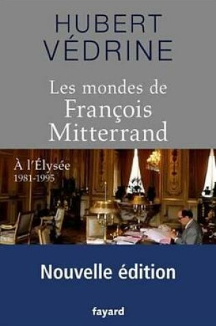 Cover of Les Mondes de Francois Mitterrand - Nouvelle Edition