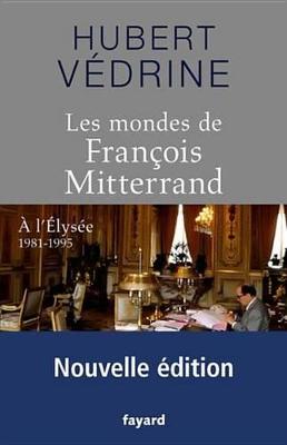 Book cover for Les Mondes de Francois Mitterrand - Nouvelle Edition