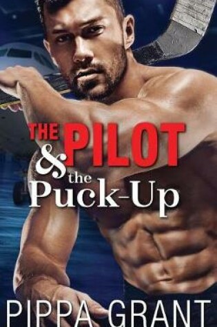 Cover of The Pilot and the Puck-Up