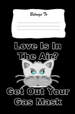 Cover of Love Is in the Air, Get Out Your Gas Mask