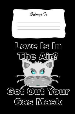 Book cover for Love Is in the Air, Get Out Your Gas Mask