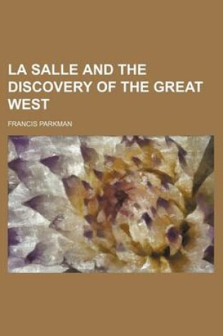 Cover of La Salle and the Discovery of the Great West