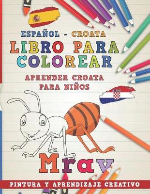 Cover of Libro Para Colorear Español - Croata I Aprender Croata Para Niños I Pintura Y Aprendizaje Creativo
