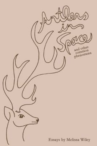 Cover of Antlers in Space and Other Common Phenomena