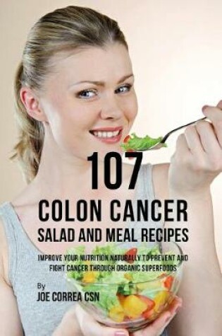 Cover of 107 Colon Cancer Salad and Meal Recipes