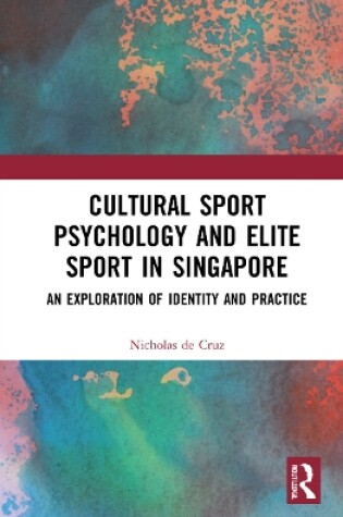 Cover of Cultural Sport Psychology and Elite Sport in Singapore