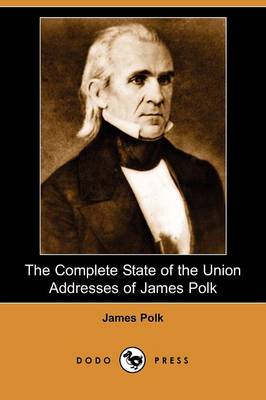 Book cover for The Complete State of the Union Addresses of James Polk (Dodo Press)