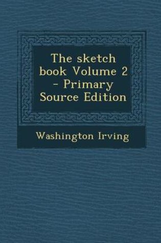 Cover of The Sketch Book Volume 2 - Primary Source Edition