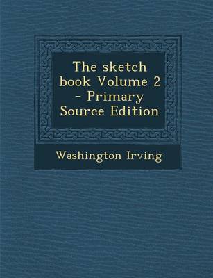 Book cover for The Sketch Book Volume 2 - Primary Source Edition