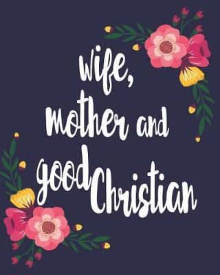 Book cover for Wife, Mother And Good Christian