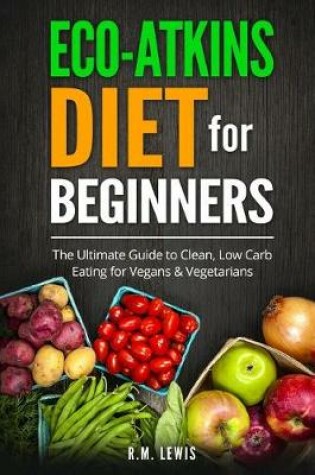 Cover of Eco-Atkins Diet Beginner's Guide and Cookbook