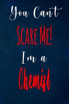 Book cover for You Can't Scare Me! I'm A Chemist