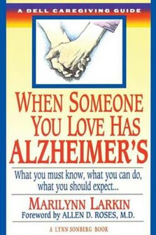 Cover of When Someone You Love Has Alzheimer's: What You Must Know, What You Can Do, and What You Should Expect a Dell Caregivin G Guide