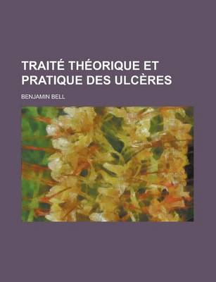 Book cover for Trait Th Orique Et Pratique Des Ulc Res