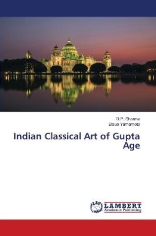 Cover of Indian Classical Art of Gupta Age