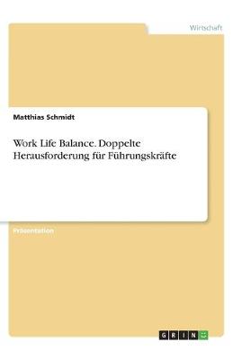 Book cover for Work Life Balance. Doppelte Herausforderung für Führungskräfte