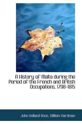 Cover of A History of Malta During the Period of the French and British Occupations, 1798-1815