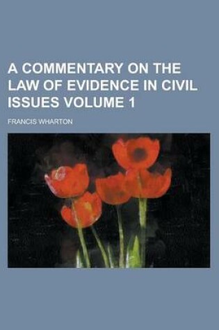 Cover of A Commentary on the Law of Evidence in Civil Issues Volume 1