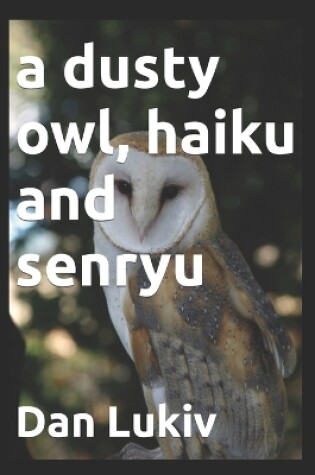 Cover of A dusty owl, haiku and senryu