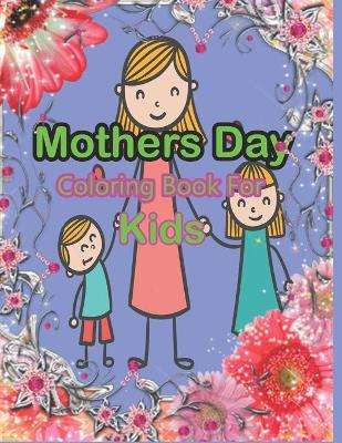 Book cover for Mothers Day Coloring Book For Kids