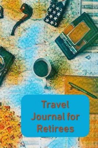 Cover of Travel Journal for Retirees