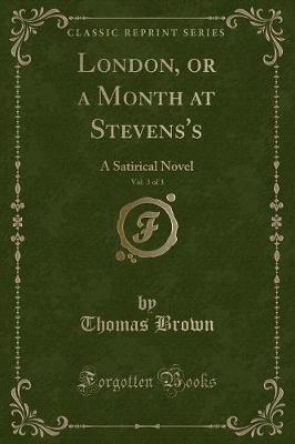 Book cover for London, or a Month at Stevens's, Vol. 3 of 3