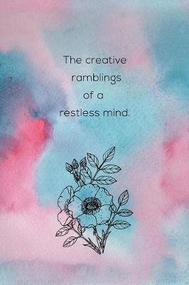 Book cover for The Creative Ramblings Of A Restless Mind