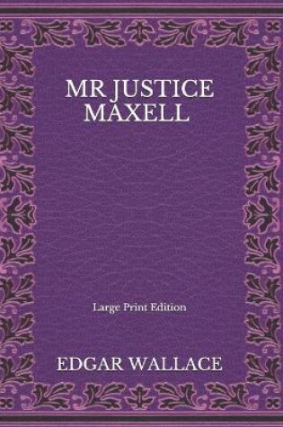 Cover of Mr Justice Maxell - Large Print Edition