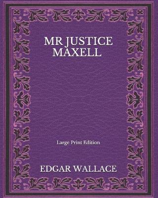 Book cover for Mr Justice Maxell - Large Print Edition