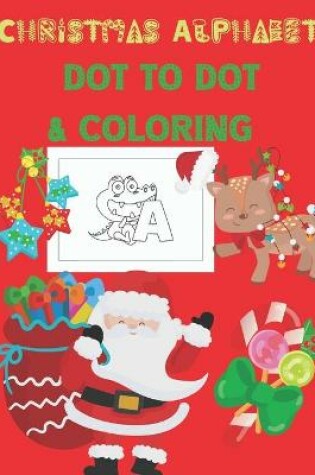 Cover of Christmas Alphabet Dot to Dot & Coloring