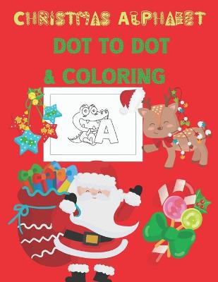 Book cover for Christmas Alphabet Dot to Dot & Coloring