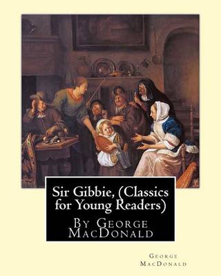 Book cover for Sir Gibbie, By George MacDonald (Classics for Young Readers) A NOVEL