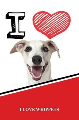 Cover of I Love Whippets