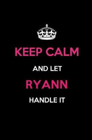 Cover of Keep Calm and Let Ryann Handle It