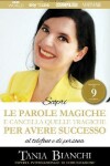 Book cover for Scopri Le Parole Magiche (e cancella quelle tragiche) Per Avere Successo