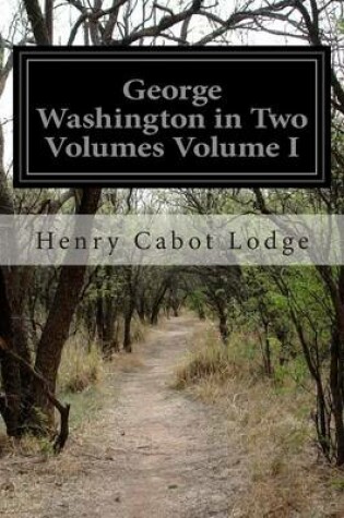 Cover of George Washington in Two Volumes Volume I