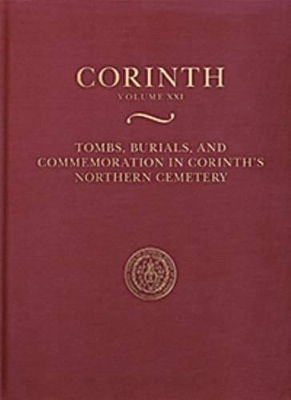 Cover of Tombs, Burials, and Commemoration in Corinth's Northern Cemetery